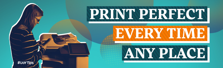 Photo of person printing with a phone and printer on an image banner with the words Print perfect every time any place #UoYTips